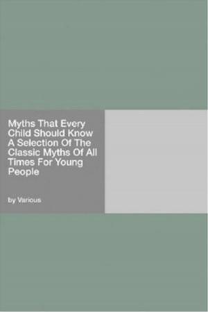 bigCover of the book Myths That Every Child Should Know by 