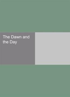 Cover of the book The Dawn And The Day by Edward Bellamy