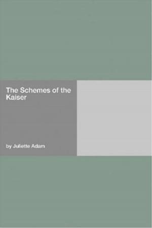 Cover of the book The Schemes Of The Kaiser by Richard Lovell Edgeworth