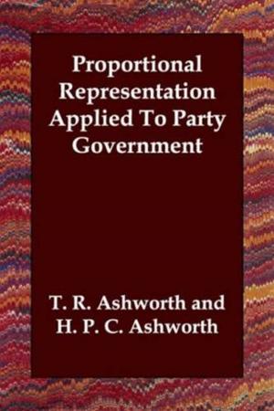 Cover of the book Proportional Representation Applied To Party Government by Arthur B. Reeve