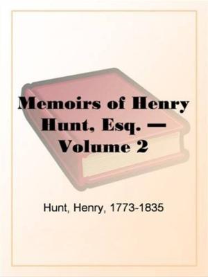 Cover of Memoirs Of Henry Hunt, Esq. Volume 2