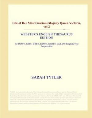 Cover of the book Life Of Her Most Gracious Majesty The Queen, (Victoria) Vol II by Nathaniel, 1804-1864 Hawthorne