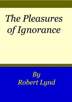 Cover of the book The Pleasures Of Ignorance by Charles Dudley Warner