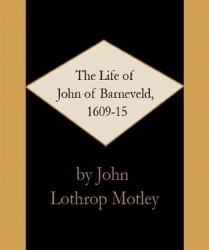 Cover of the book The Life Of John Of Barneveld, 1609 by Angela Brazil