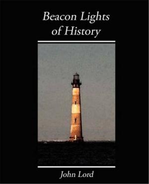 Cover of the book Beacon Lights Of History, Volume III, Part 1 by Kate Douglas Wiggin