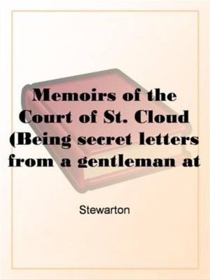 Cover of the book Memoirs Of The Court Of St. Cloud, Volume 7 by Maggie Dana