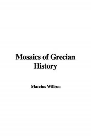 Cover of the book Mosaics Of Grecian History by Burton J. Hendrick
