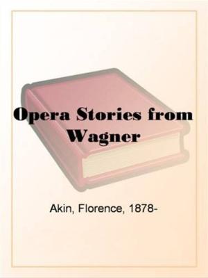 Cover of the book Opera Stories from Wagner by William T. Hornaday