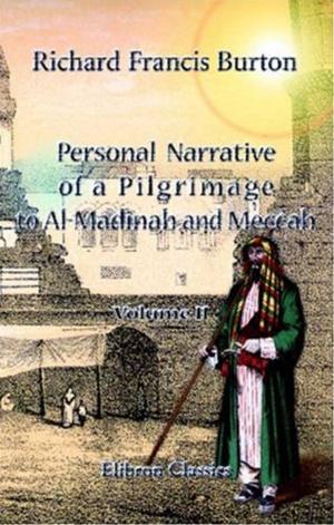 Cover of the book Personal Narrative Of A Pilgrimage To Al-Madinah And Meccah by John F. Hume