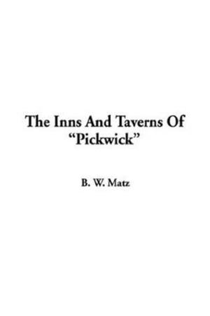 Cover of the book The Inns And Taverns Of "Pickwick" by Henry Van Dyke