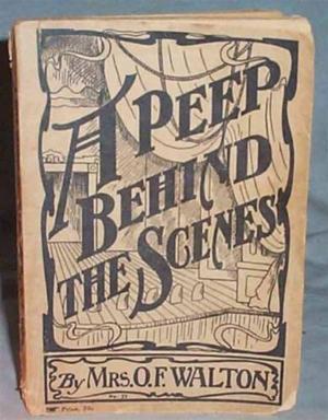 Cover of the book A Peep Behind The Scenes by Maria Thompson Daviess