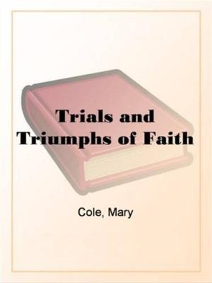 Cover of the book Trials And Triumphs Of Faith by John, 1811-1889 Bright