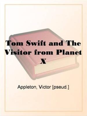 Cover of the book Tom Swift And The Visitor From Planet X by Evelyn Everett-Green