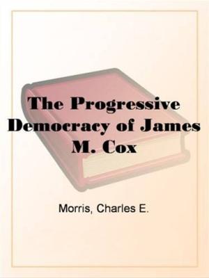 Cover of the book The Progressive Democracy Of James M. Cox by William Cullen Bryant