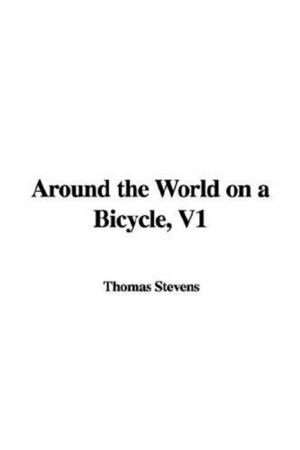 Cover of the book Around The World On A Bicycle V1 by Joe Mills