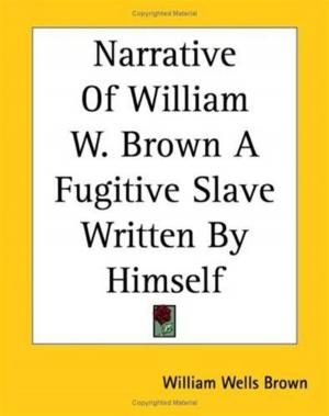 Cover of the book The Narrative Of William W. Brown, A Fugitive Slave by Nathaniel Hawthorne