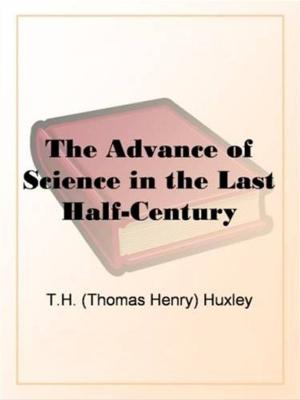 Book cover of The Advance Of Science In The Last Half-Century