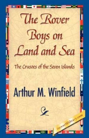 Cover of the book The Rover Boys On Land And Sea by Hezekiah Butterworth