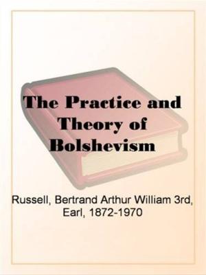 bigCover of the book The Practice And Theory Of Bolshevism by 