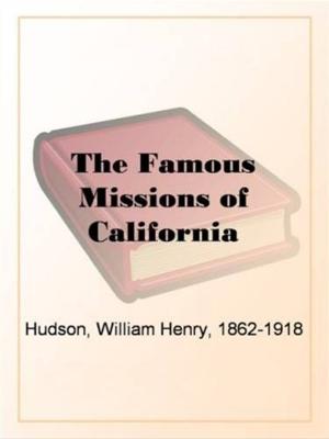 Cover of the book The Famous Missions Of California by Charles Kingsley
