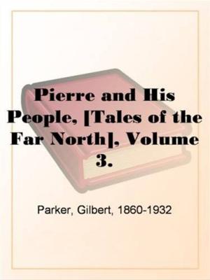 Cover of the book Pierre And His People, [Tales Of The Far North], Volume 3. by Henry Van Dyke