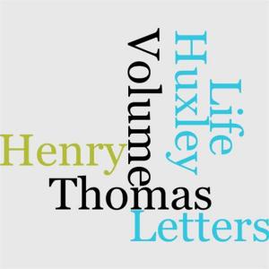 Cover of the book The Life And Letters Of Thomas Henry Huxley Volume 1 by Thomas De Quincey