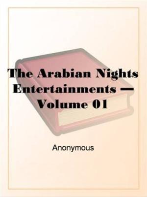 Cover of the book The Arabian Nights Entertainments Volume 1 by Fredrick Winslow Taylor