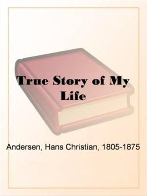 Cover of the book The True Story Of My Life by Theophile Gautier