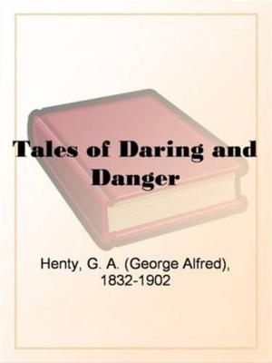 Cover of the book Tales Of Daring And Danger by Robert W. Chambers