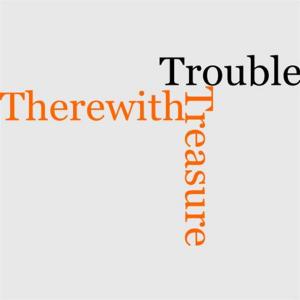 Cover of the book Treasure And Trouble Therewith by Anonymous