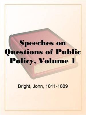 Cover of the book Speeches On Questions Of Public Policy, Volume 1 by Clement Juglar
