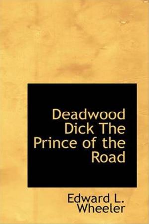 bigCover of the book Deadwood Dick, The Prince Of The Road by 