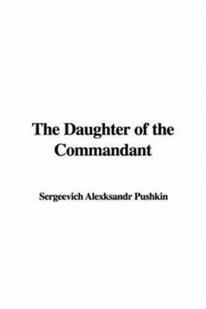 Cover of the book The Daughter Of The Commandant by Frank Gee Patchin
