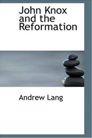 Cover of the book John Knox And The Reformation by Roland Merullo