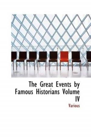 Cover of the book The Great Events By Famous Historians, Volume 4 by John Greenleaf, 1807-1892 Whittier
