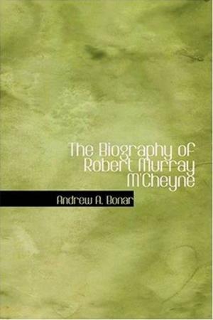 Book cover of The Biography Of Robert Murray M'Cheyne
