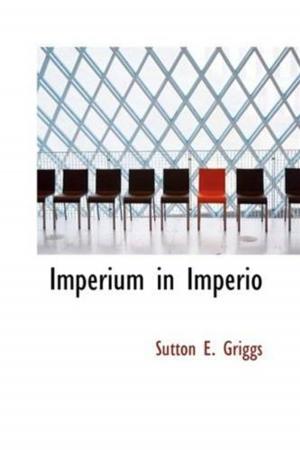 Cover of the book Imperium In Imperio: A Study Of The Negro Race Problem by Wm. Murray Graydon