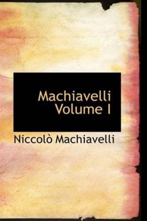 Book cover of Machiavelli, Volume I