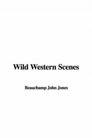 Cover of the book Wild Western Scenes by Charles James Lever (1806-1872)