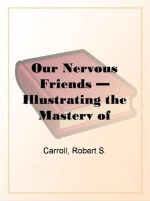 Cover of the book Our Nervous Friends by Frances M.A. Roe