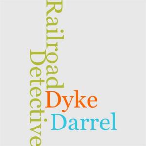 Cover of the book Dyke Darrel The Railroad Detective by Lilian C. McNamara Garis