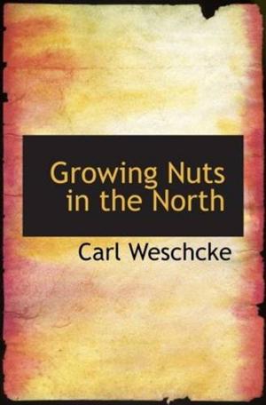 Cover of the book Growing Nuts In The North by George Meredith