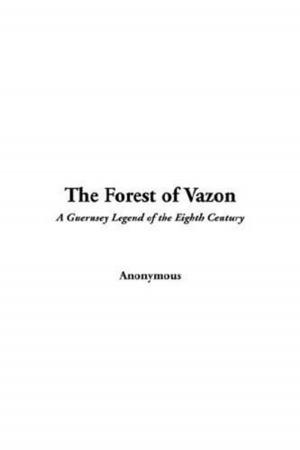 Cover of the book The Forest Of Vazon by Edmond Rostand