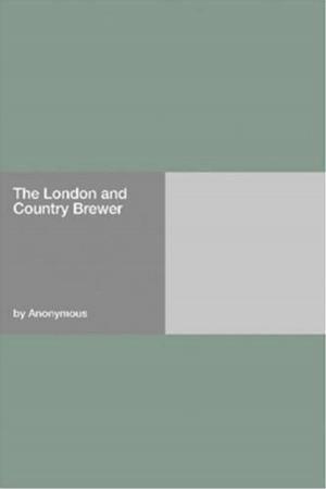 bigCover of the book The London And Country Brewer by 