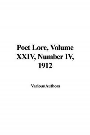 Cover of the book Poet Lore, Volume XXIV, Number IV, 1912 by Maria Thompson Daviess