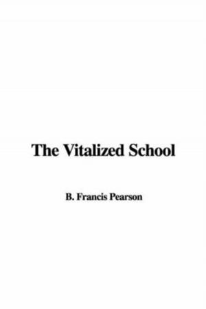 Cover of the book The Vitalized School by Michel De, 1533-1592 Montaigne