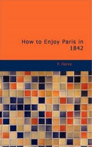 Cover of the book How To Enjoy Paris In 1842 by M. J. Frings