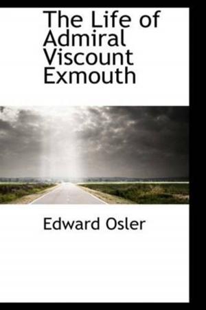Cover of the book The Life Of Admiral Viscount Exmouth by William H. Seward