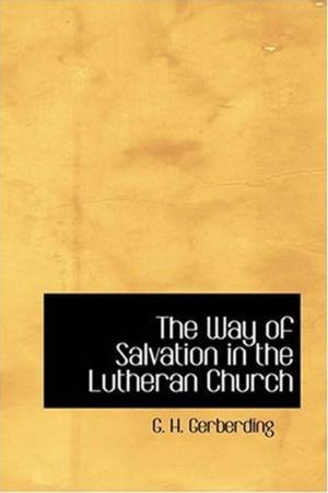 Cover of the book The Way Of Salvation In The Lutheran Church by Alfred Lawson