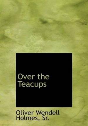 Cover of the book Over The Teacups by John, 1811-1889 Bright
